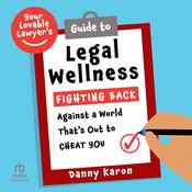Your Lovable Lawyer’s Guide to Legal Wellness by  Danny Karon audiobook