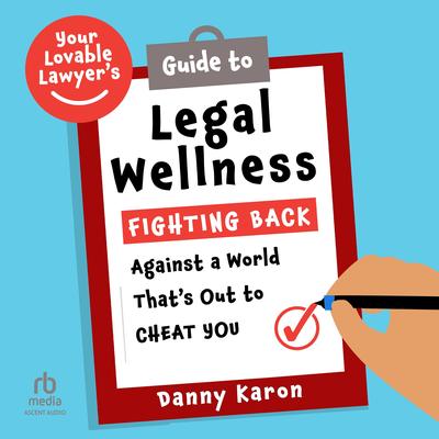 Your Lovable Lawyer’s Guide to Legal Wellness by Danny Karon audiobook