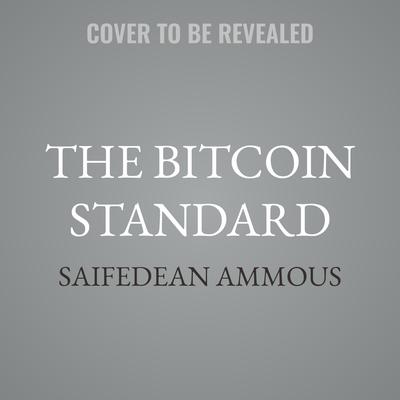The Bitcoin Standard by Saifedean Ammous audiobook