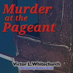 Murder at the Pageant by Victor L. Whitechurch audiobook