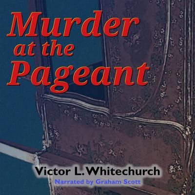 Murder at the Pageant by Victor L. Whitechurch audiobook