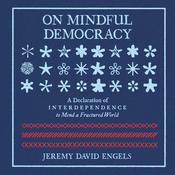 On Mindful Democracy by  Jeremy David Engels audiobook