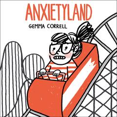 Anxietyland by Gemma Correll audiobook