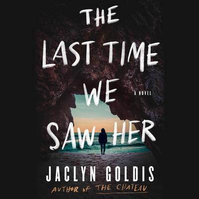 The Last Time We Saw Her by Jaclyn Goldis audiobook