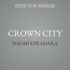 Crown City by Naomi Hirahara audiobook