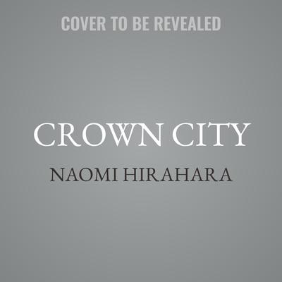 Crown City by Naomi Hirahara audiobook