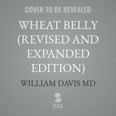 Wheat Belly (Revised and Expanded Edition) by William Davis audiobook