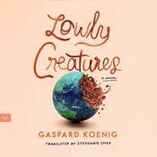 Lowly Creatures by  Gaspard Koenig audiobook
