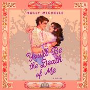 You'll Be the Death of Me by  Holly Michelle audiobook