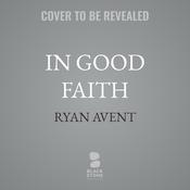 In Good Faith by  Ryan Avent audiobook