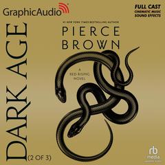 Dark Age (2 of 3) [Dramatized Adaptation] by Pierce Brown audiobook