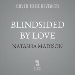 Blindsided by Love by Natasha Madison audiobook