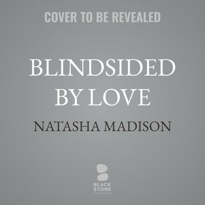 Blindsided by Love by Natasha Madison audiobook