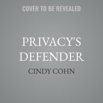 Privacy's Defender by Cindy Cohn audiobook