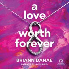 A Love Worth Forever by BriAnn Danae audiobook