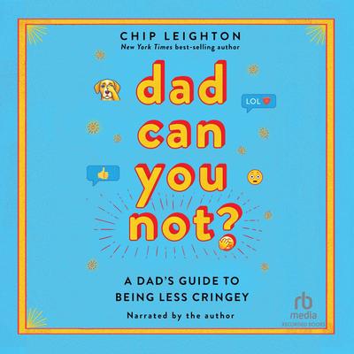 Dad Can you Not? by Chip Leighton audiobook