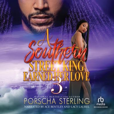 A Southern Street King Earned Her Love 3 by Porscha Sterling audiobook