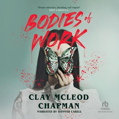 Bodies of Work by Clay McLeod Chapman audiobook