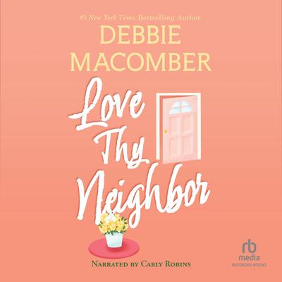 Love Thy Neighbor by Debbie Macomber audiobook