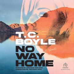 No Way Home by T. C. Boyle audiobook