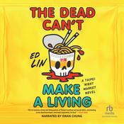 The Dead Can't Make a Living by  Ed Lin audiobook