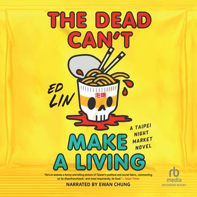 The Dead Can't Make a Living by Ed Lin audiobook