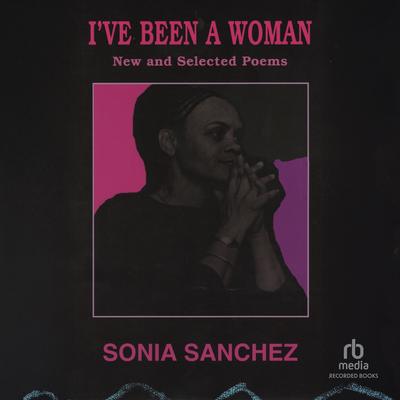I've Been a Woman by Sonia Sanchez audiobook