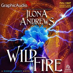 Wildfire [Dramatized Adaptation] by Ilona Andrews audiobook