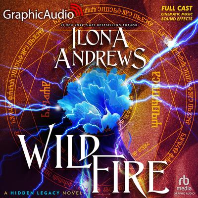 Wildfire [Dramatized Adaptation] by Ilona Andrews audiobook