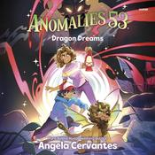 Anomalies 53 #2: Dragon Dreams by  Angela Cervantes audiobook