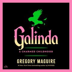Galinda by Gregory Maguire audiobook