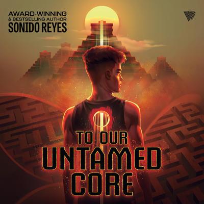 To Our Untamed Core by Sonora Reyes audiobook