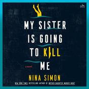 My Sister Is Going to Kill Me by  Nina Simon audiobook