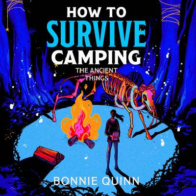 How to Survive Camping: The Ancient Things by Bonnie Quinn audiobook
