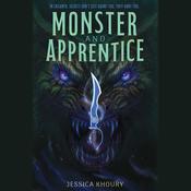 Monster and Apprentice by  Jessica Khoury audiobook