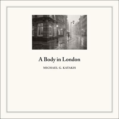 A Body in London by Michael G. Katakis audiobook
