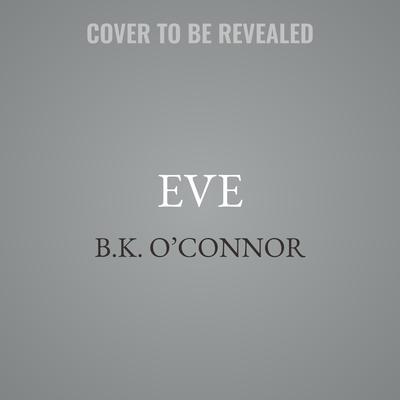 Eve by B.K. O’Connor audiobook