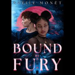 Bound by Fury by Noelle Monét audiobook