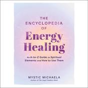 The Encyclopedia of Energy Healing by  Mystic Michaela audiobook