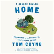 A Course Called Home by  Tom Coyne audiobook