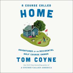 A Course Called Home by Tom Coyne audiobook