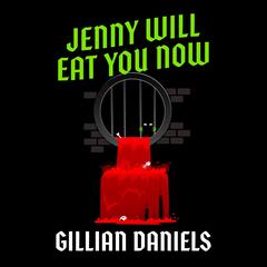 Jenny Will Eat You Now by Gillian Daniels audiobook