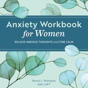 Anxiety Workbook for Women by  Bianca L. Rodriguez  EdM, LMFT audiobook
