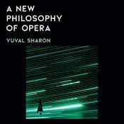 A New Philosophy of Opera by  Yuval Sharon audiobook