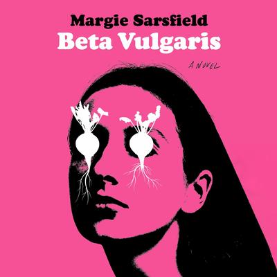 Beta Vulgaris by Margie Sarsfield audiobook