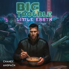 Big Trouble, Little Earth by J. N. Chaney audiobook