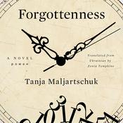Forgottenness by  Tanja Maljartschuk audiobook