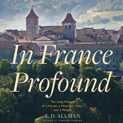 In France Profound by T. D. Allman audiobook