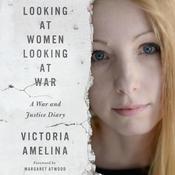 Looking at Women Looking at War by  Victoria Amelina audiobook