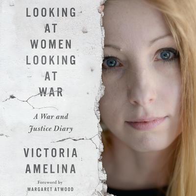 Looking at Women Looking at War by Victoria Amelina audiobook